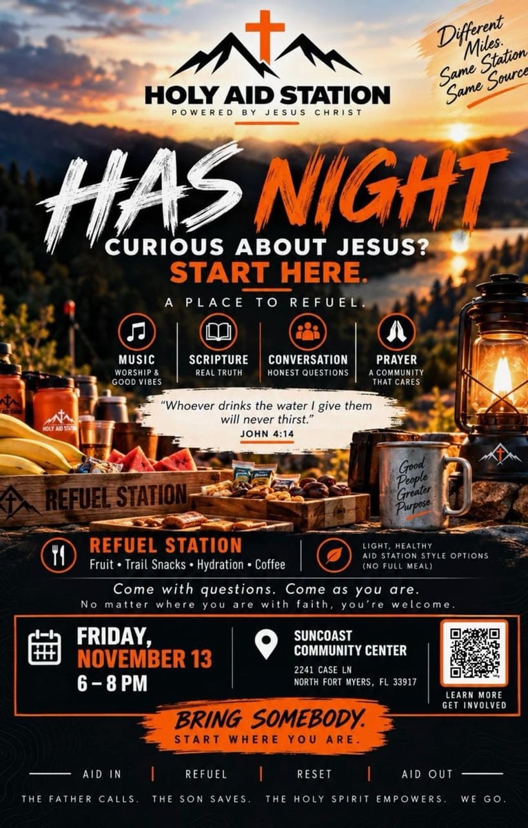Holy Aid Station Night. Curious about Jesus? Start here. Friday, November 13, 6-8 PM at Suncoast Community Center, North Fort Myers, FL.